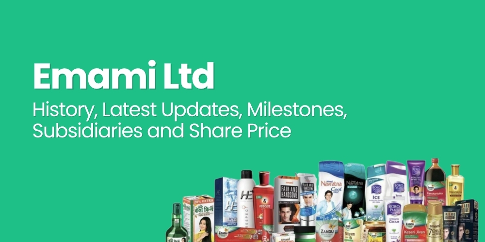 Emami Ltd: History, Latest Updates, Milestones, Subsidiaries and Share Price